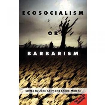 Ecosocialism or Barbarism - Expanded Second Edition by Jane Kelly (Expanded Edition)