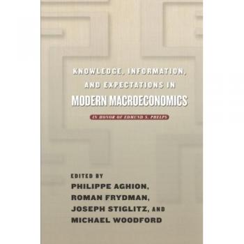 Modern Macroeconomics: Knowledge, Information, and Expectations - A Tribute to Edmund S. Phelps