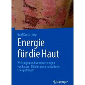 Energie für die Haut: Wirkungen und Nebenwirkungen von Lasern, Blitzlampen und weiteren Energieträgern