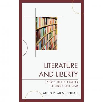 Libertarian Literary Criticism: Essays on Literature and Freedom
