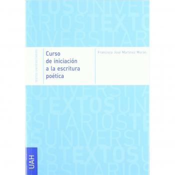 Curso de iniciación a la escritura poética: 02 - Martínez Morán, Francisco José