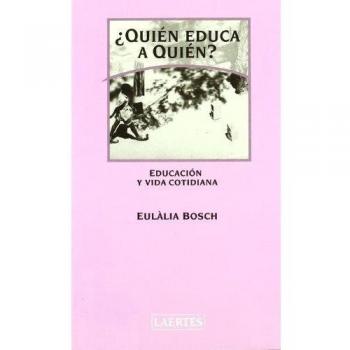 ¿Quién educa a Quién?: Educación y vida cotidiana: 107