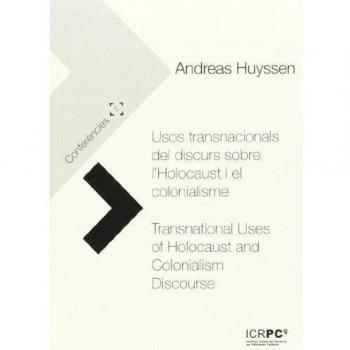 Usos transnacionals del discurs sobre lHolocaust i el colonialisme/Transnational Uses of Holocaust and Colonialism Discourse