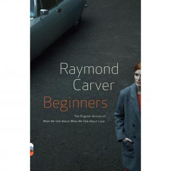 Beginners: The Original Version of What We Talk About When We Talk About Love - Vintage Contemporary Edition