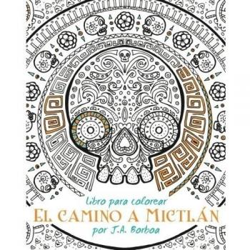 El camino a Mictlán: Libro para colorear