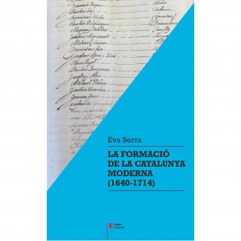 La Formació De La Catalunya Moderna. 1640 - 1714 - SERRA I PUIG, EVA