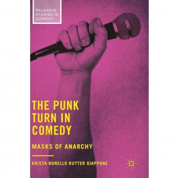 The Punk Turn in Comedy: Masks of Anarchy