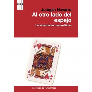 Al otro lado del espejo: La simetria en matemáticas