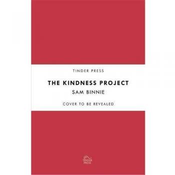 El Proyecto de la Amabilidad: Novela Imperdible que Te Hará Reír, Llorar y Podría Cambiar Tu Vida por Sam Binnie