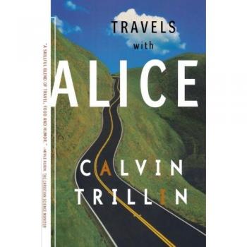 Travels with Alice: A Culinary Journey by Calvin Trillin