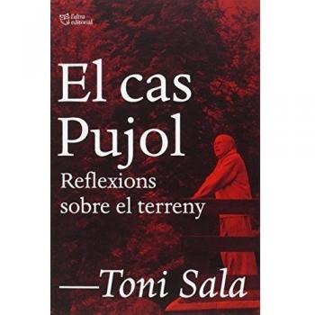 El Cas Pujol. Reflexions Sobre El Terreny - Toni Sala Isern