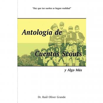 Antologia De Cuentos Scouts: Y Algo Mas