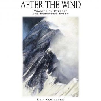 After the Wind: Tragedy on Everest - One Survivor's Story