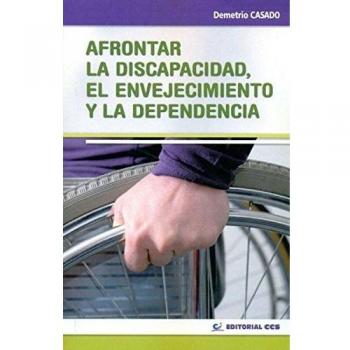 AFRONTAR LA DISCAPACIDAD, EL ENVEJECIMIENTO Y LA DEPENDENCIA: 12 - Casado Perez Demetrio