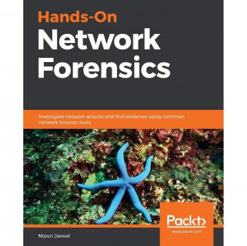 Practical Network Forensics: Investigate Cyber Attacks with Essential Tools