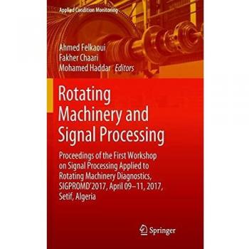Rotating Machinery and Signal Processing: Proceedings of the First Workshop on Signal Processing Applied to Rotating Machinery Diagnostics, ... Setif, Algeria