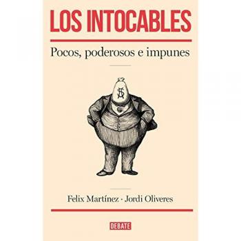 Los intocables: Pocos, poderosos e impunes
