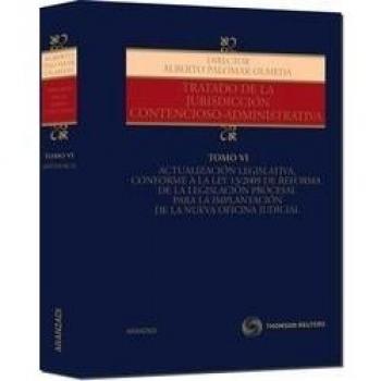Tratado de la Jurisdicción Contencioso-Administrativa, Tomo VI - Actualización legislativa, conforme a la Ley 13/2009 de reforma de la legislación ... la Nueva Oficina Judicial