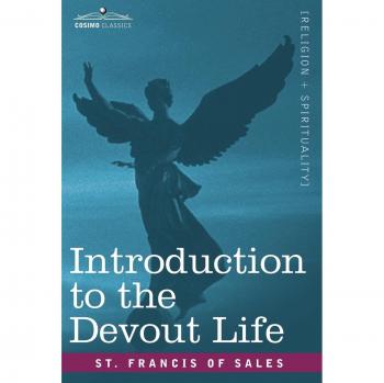 Introduction to the Devout Life: A Spiritual Guide by St. Francis of Sales