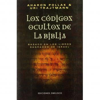 Códigos ocultos de la Biblia: Basado en los libros sagrados de Israel