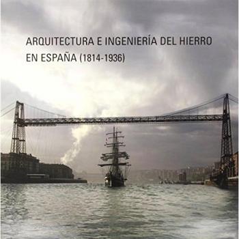 Arquitectura e ingenier¡a del hierro en España, 1815-1936