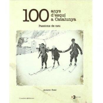 100 anys d'esquí a Catalunya: Passions de neu - REAL ANTONI