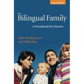 The Bilingual Family: A Handbook For Parents