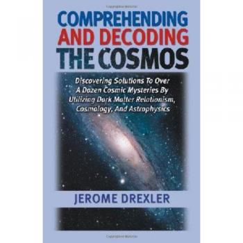 Drexler, Jerome: Comprendiendo y Decodificando el Cosmos - Edición en Rústica