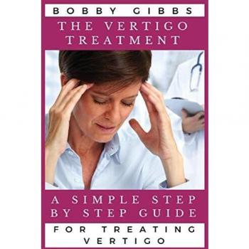 Vertigo Relief: A Comprehensive Step-by-Step Guide for Effective Treatment