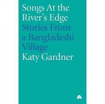SONGS AT THE RIVER'S EDGE: Stories from a Bangladeshi Village