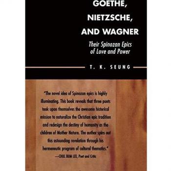 Goethe, Nietzsche, and Wagner: Their Spinozan Epics of Love and Power: Their Spinozan Epics of Love and Power