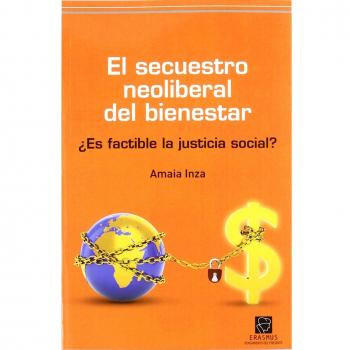 EL SECUESTRO NEOLIBERAL DEL BIENESTAR: ¿Es factible la justicia social?