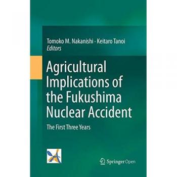 Agricultural Implications of the Fukushima Nuclear Accident: The First Three Years