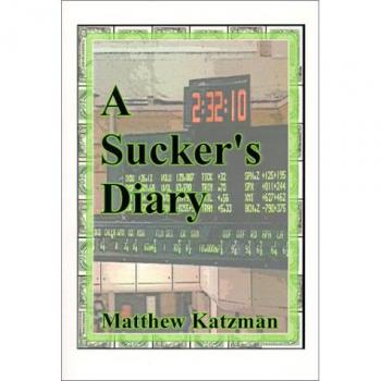 A Sucker's Diary: A Novel by Matthew Katzman