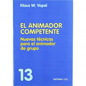 El Animador Competente: Nuevas técnicas para el animador de grupo: 13