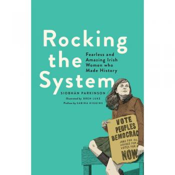 Rocking the System: Fearless and Amazing Irish Women who Made History