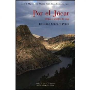 Por el Júcar. Notas y apuntes de viaje: Eduardo Soler y Pérez