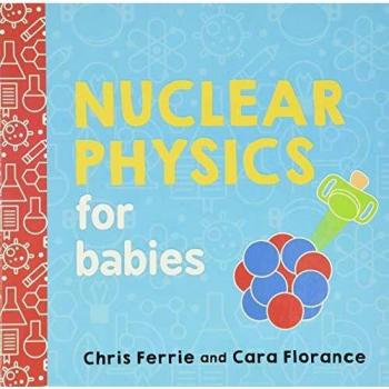 Nuclear Physics For Babies Baby University