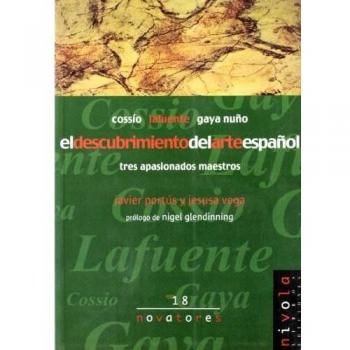 El descubrimiento del arte español. Cossío, Lafuente, Gaya Nuño: 18