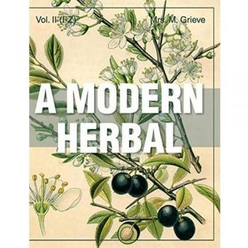 A Modern Herbal Volume 2: Comprehensive Guide to Herbs (I-Z and Indexes) by Margaret Grieve
