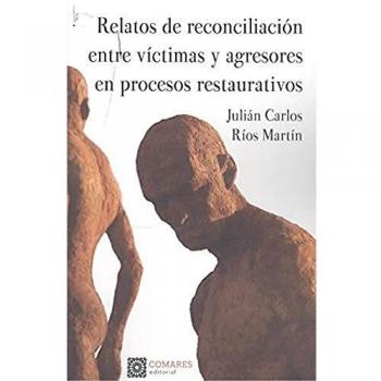 Relatos de reconciliación entre víctimas y agresores en procesos restaurativos