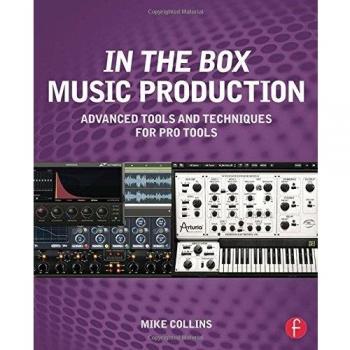 In the Box Music Production: Advanced Tools and Techniques for Pro Tools