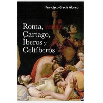Roma, Cartago, iberos y celtiberos: Las grandes guerras de la península Ibérica