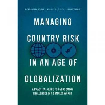 Globalization Risk Management Guide: Navigating Country Challenges in a Complex World