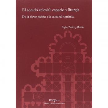 El sonido eclesial: espacio y liturgia. De la domus eclessiae a la catedral románica