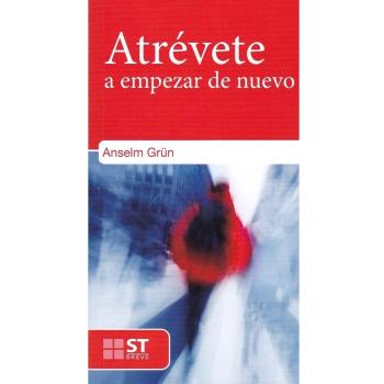 Atrevete a empezar De Nuevo - GRUN, ANSELM