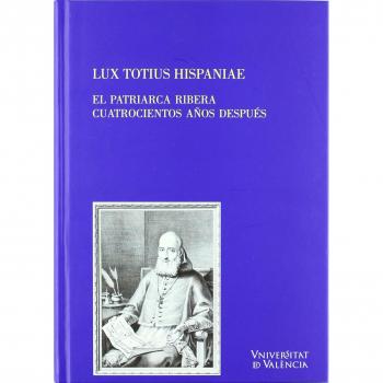 Lux totius hispaniae: El patriarca Ribera cuatrocientos años después: 31