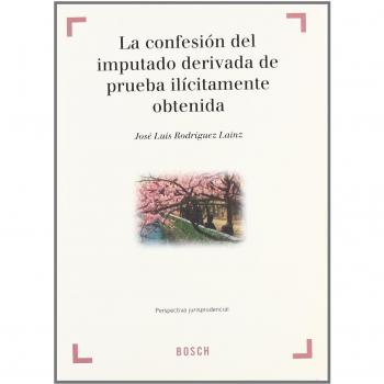 La confesión del imputado derivada de prueba ilícitamente obtenida: Perspectiva jurisprudencial