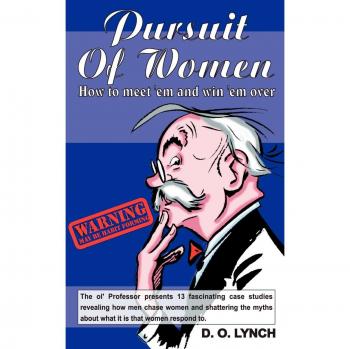 Pursuit of Women: A Guide to Meeting and Winning Hearts by D. O. Lynch