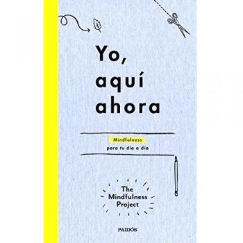 Yo, aquí ahora: Mindfulness para tu día a día
